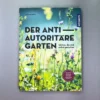 Der Antiautoritäre Garten (Simone Kern)